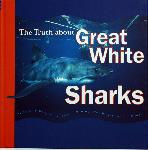 The Truth about Great White Sharks